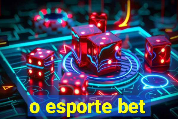 o esporte bet