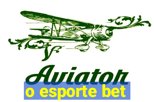 o esporte bet