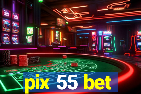 pix 55 bet