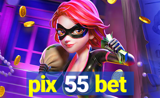 pix 55 bet