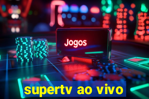 supertv ao vivo