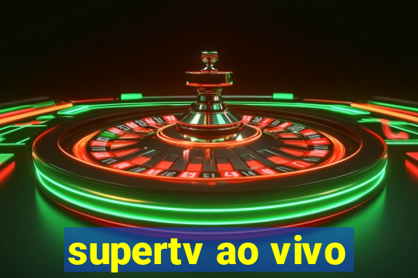supertv ao vivo