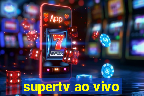supertv ao vivo