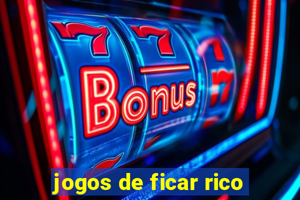 jogos de ficar rico