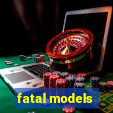 fatal models