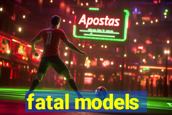 fatal models