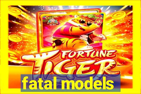 fatal models