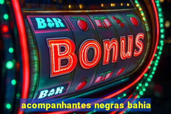 acompanhantes negras bahia