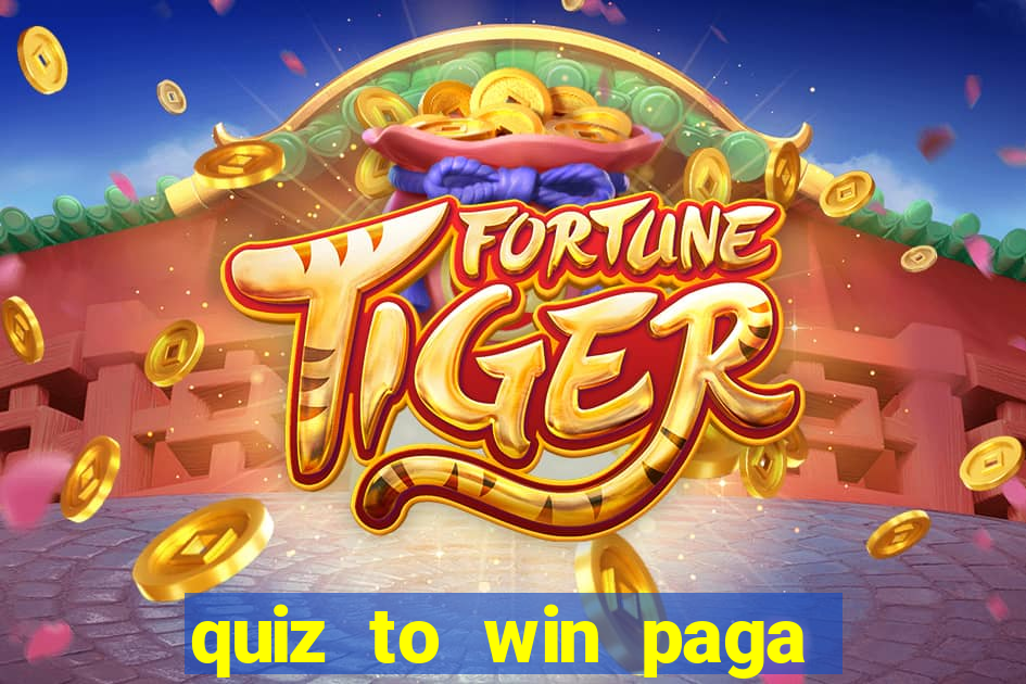 quiz to win paga mesmo quiz money paga mesmo