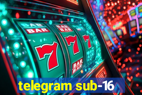 telegram sub-16