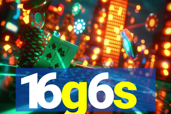 16g6s