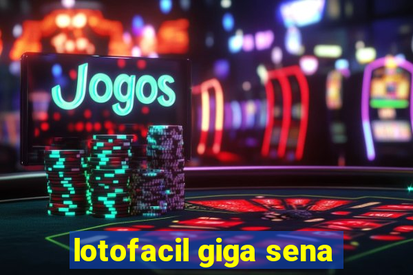 lotofacil giga sena