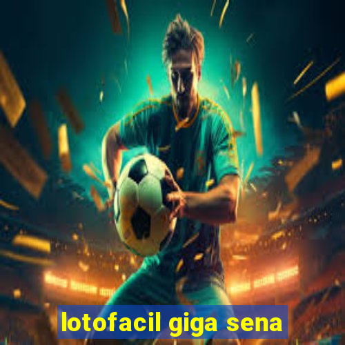 lotofacil giga sena