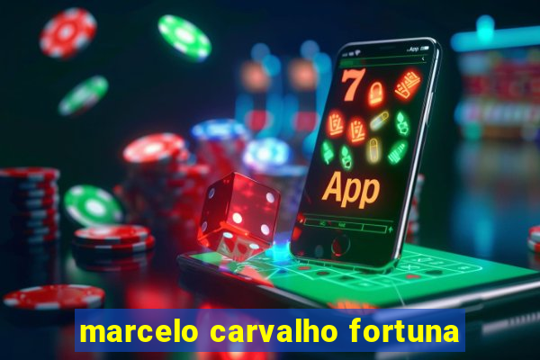 marcelo carvalho fortuna
