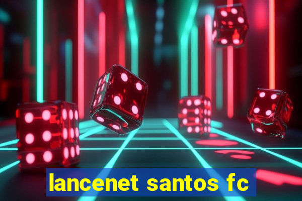 lancenet santos fc
