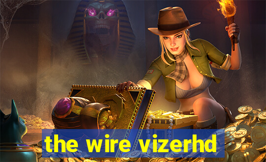 the wire vizerhd