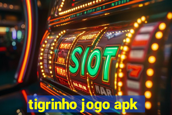 tigrinho jogo apk
