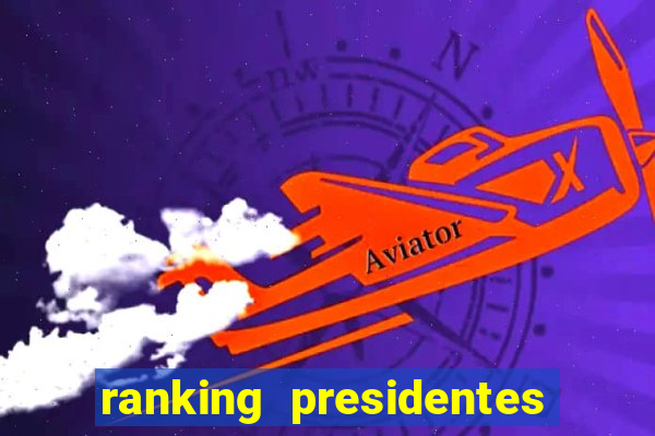 ranking presidentes do brasil