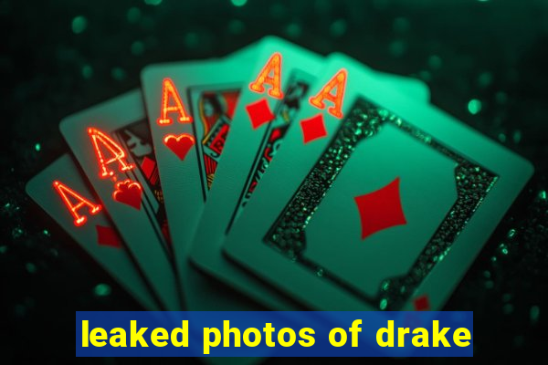 leaked photos of drake