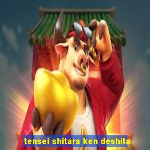 tensei shitara ken deshita