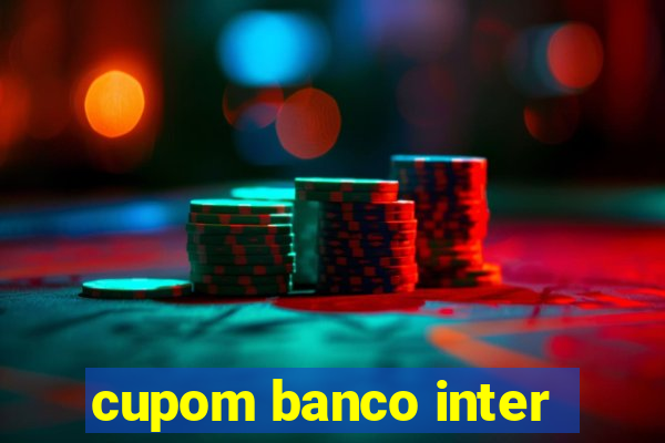 cupom banco inter