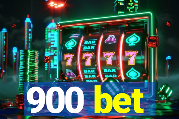 900 bet