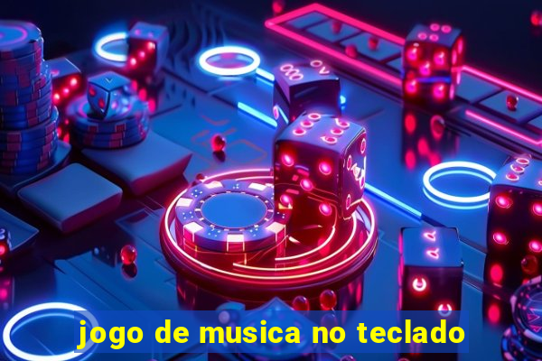 jogo de musica no teclado