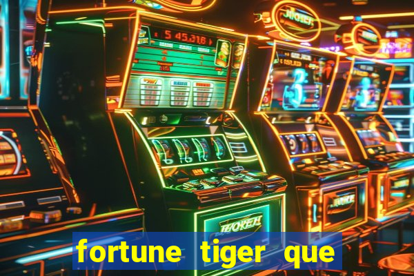 fortune tiger que mais paga