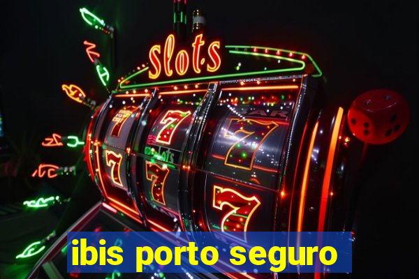 ibis porto seguro