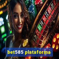 bet585 plataforma