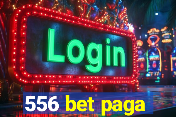 556 bet paga