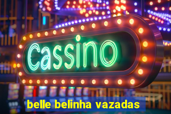belle belinha vazadas