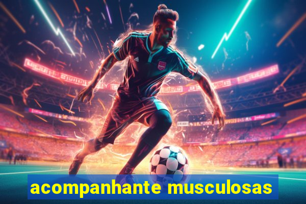 acompanhante musculosas
