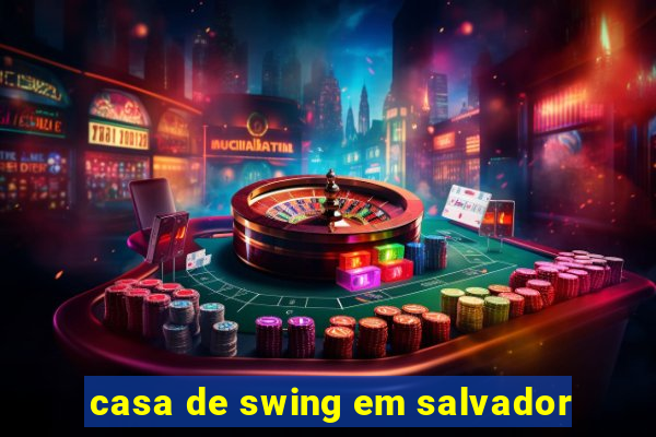 casa de swing em salvador
