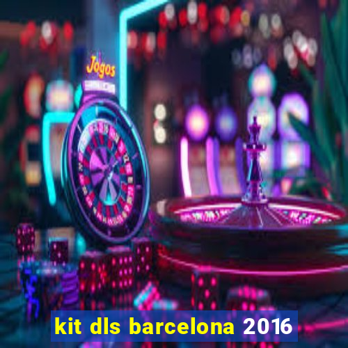 kit dls barcelona 2016