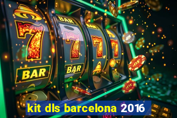 kit dls barcelona 2016
