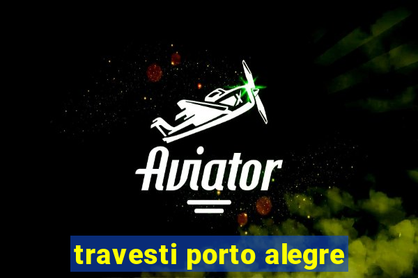 travesti porto alegre