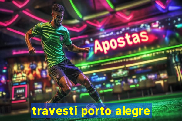 travesti porto alegre