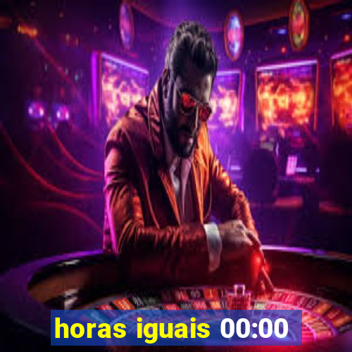 horas iguais 00:00