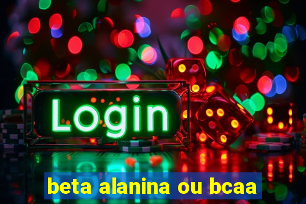 beta alanina ou bcaa