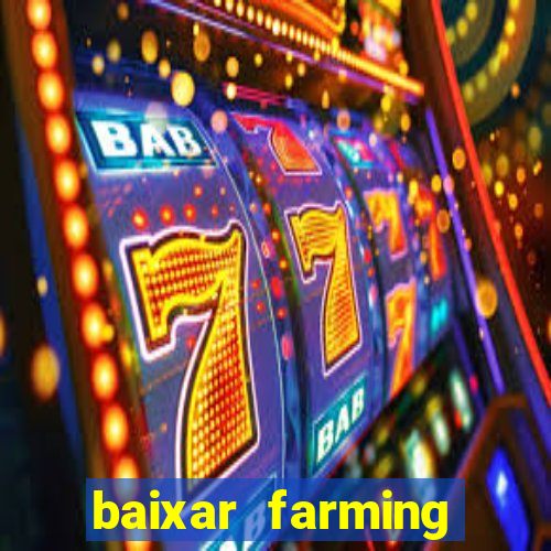 baixar farming simulator 18 dinheiro infinito