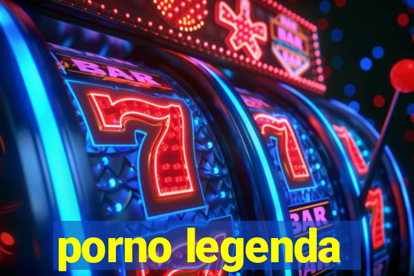 porno legenda
