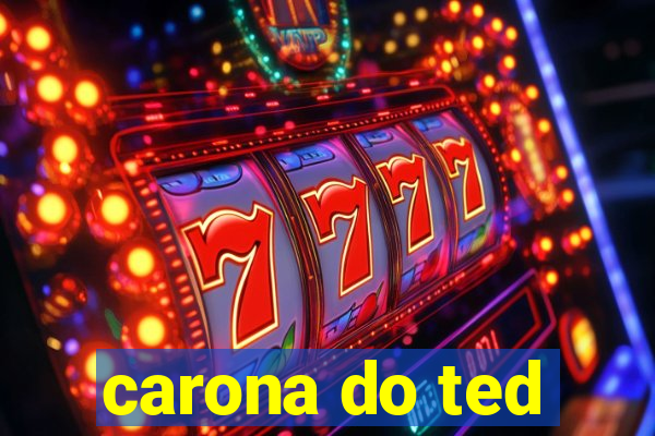 carona do ted