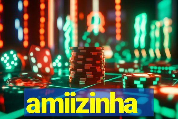 amiizinha