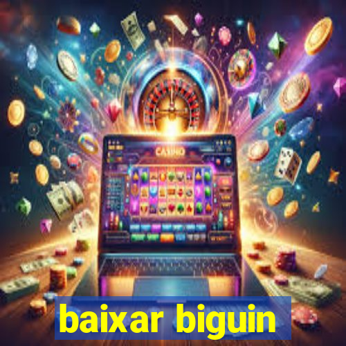 baixar biguin