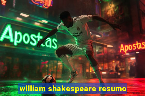 william shakespeare resumo