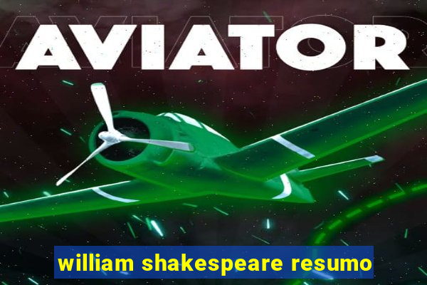 william shakespeare resumo