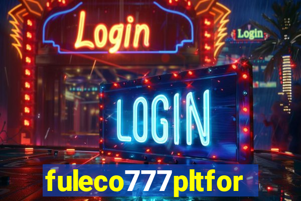 fuleco777pltfor