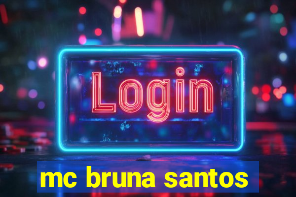 mc bruna santos