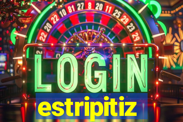 estripitiz